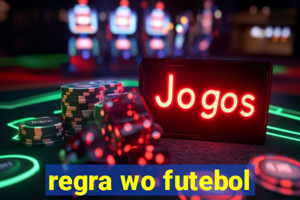 regra wo futebol